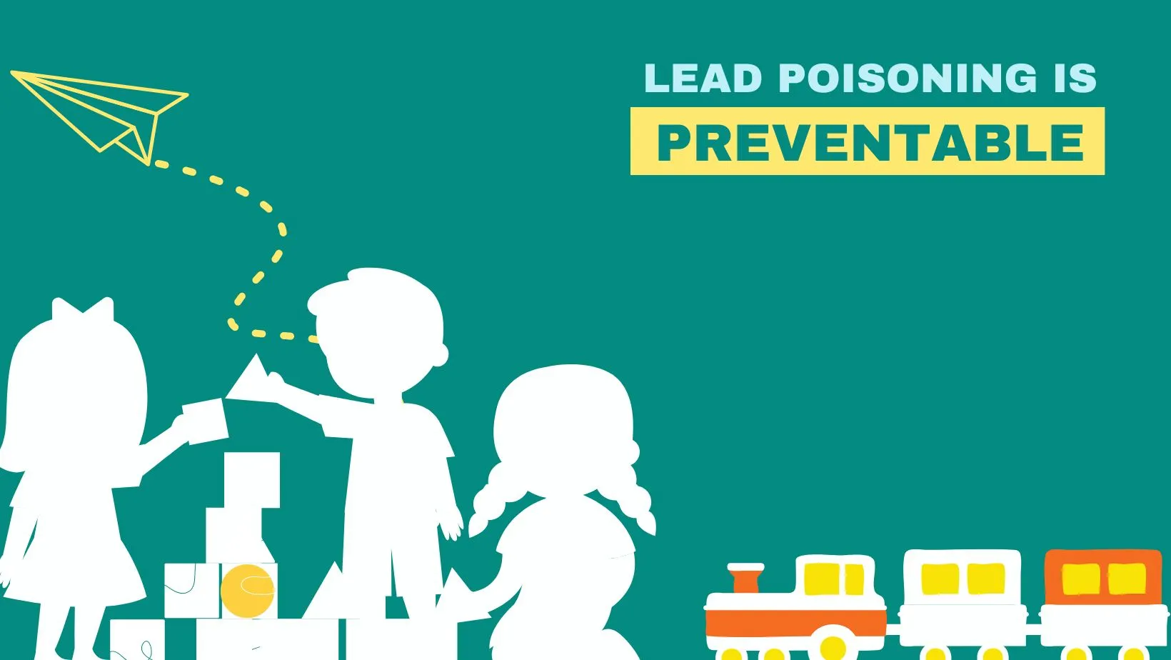 Lead Poisoning is 100% Preventable